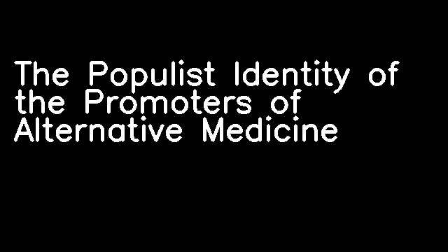 The Populist Identity of the Promoters of Alternative Medicine