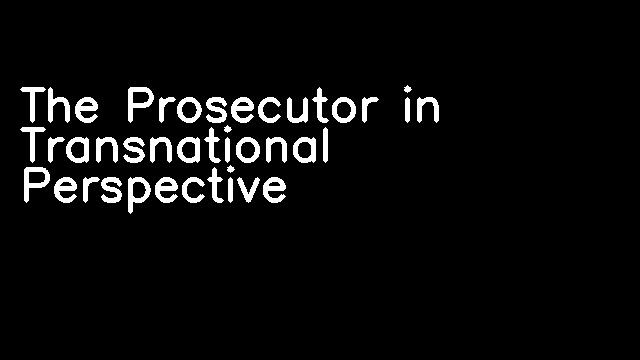 The Prosecutor in Transnational Perspective