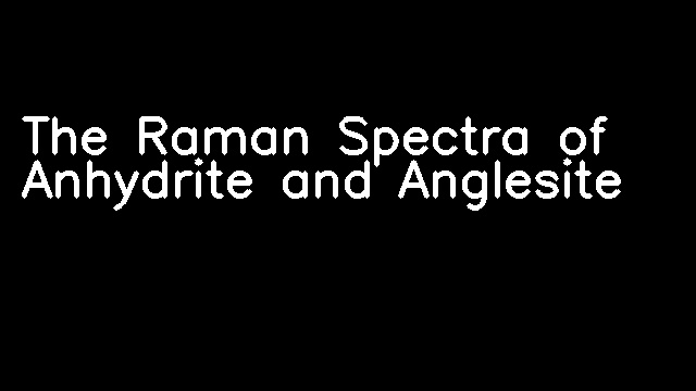 The Raman Spectra of Anhydrite and Anglesite