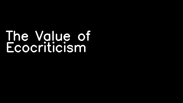 The Value of Ecocriticism