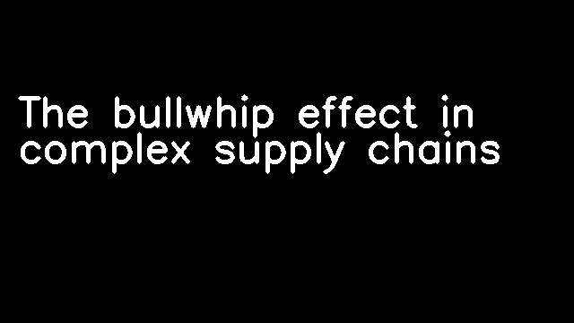 The bullwhip effect in complex supply chains