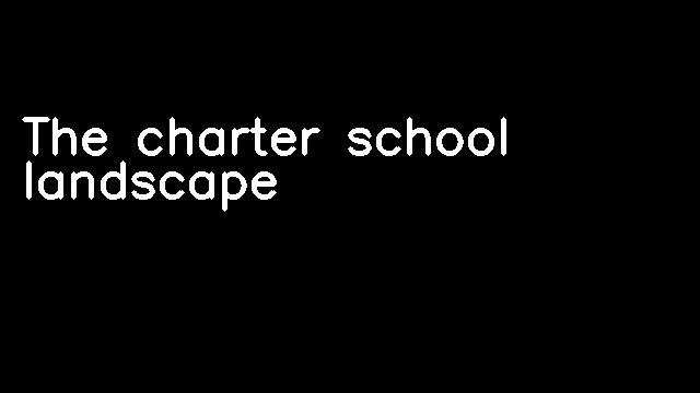 The charter school landscape