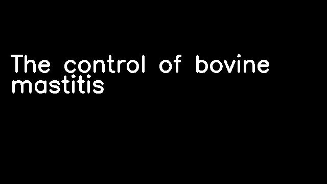 The control of bovine mastitis