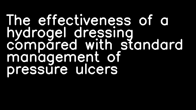 The effectiveness of a hydrogel dressing compared with standard management of pressure ulcers