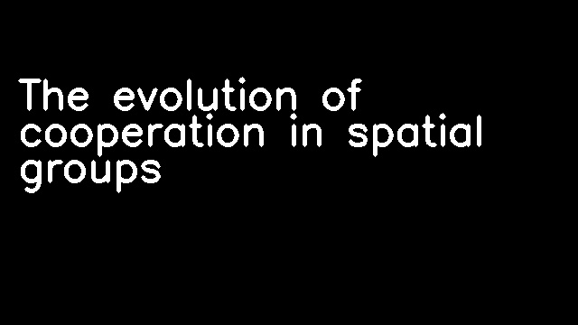 The evolution of cooperation in spatial groups