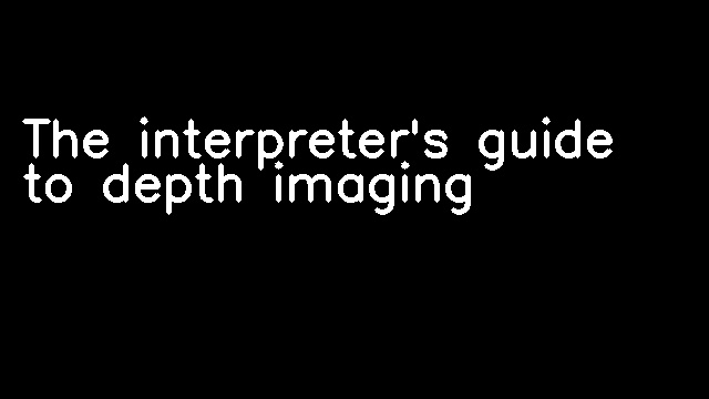 The interpreter's guide to depth imaging