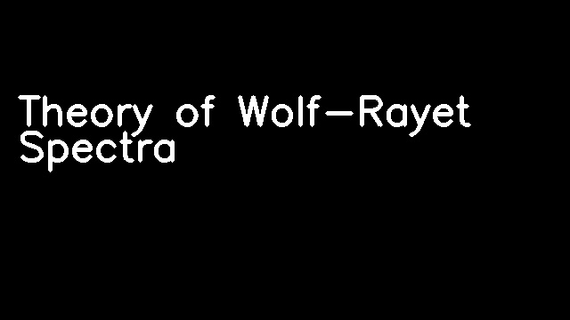 Theory of Wolf-Rayet Spectra