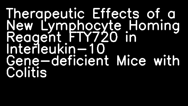 Therapeutic Effects of a New Lymphocyte Homing Reagent FTY720 in Interleukin-10 Gene-deficient Mice with Colitis