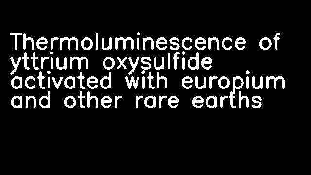 Thermoluminescence of yttrium oxysulfide activated with europium and other rare earths