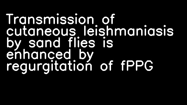 Transmission of cutaneous leishmaniasis by sand flies is enhanced by regurgitation of fPPG