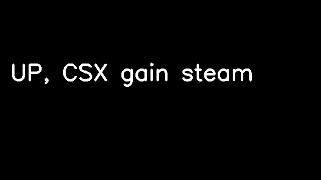 UP, CSX gain steam