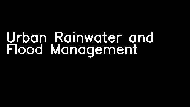 Urban Rainwater and Flood Management