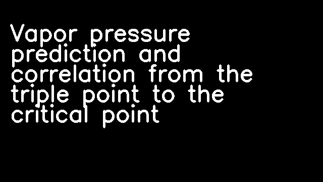 Vapor pressure prediction and correlation from the triple point to the critical point