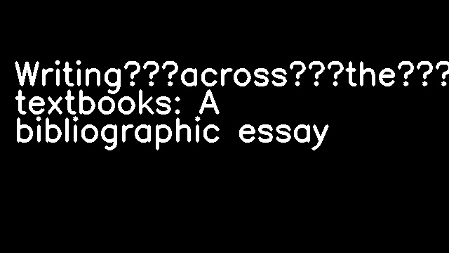 Writing‐across‐the‐curriculum textbooks: A bibliographic essay